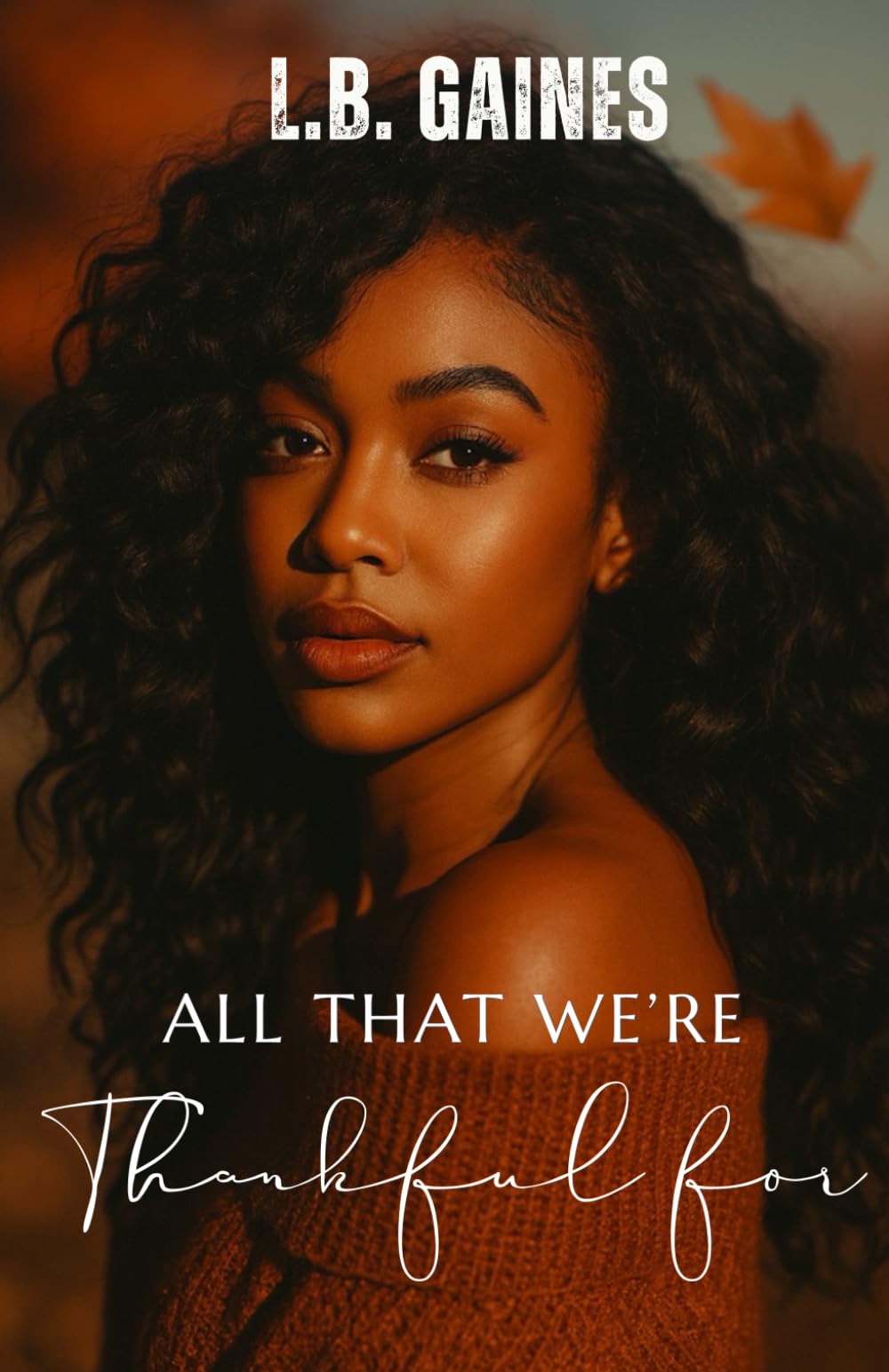 All That We’re Thankful For: A Thanksgiving Novelette (The Harris Family Saga)