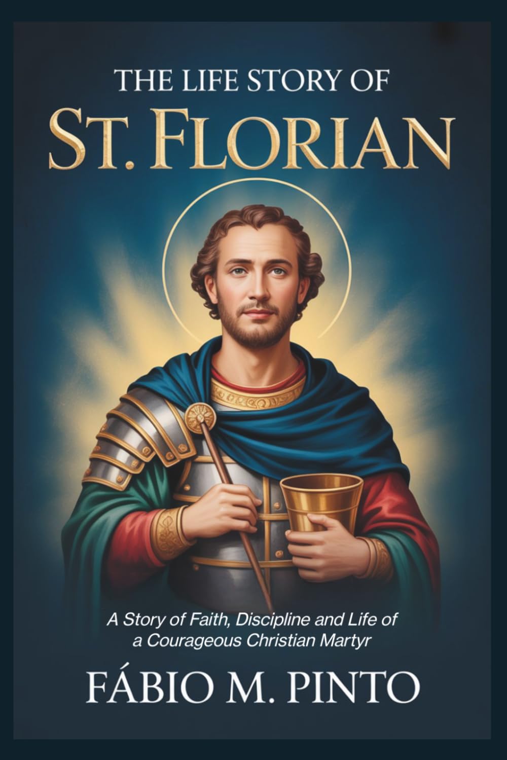THE LIFE STORY OF ST. FLORIAN (Lives Of Saints)