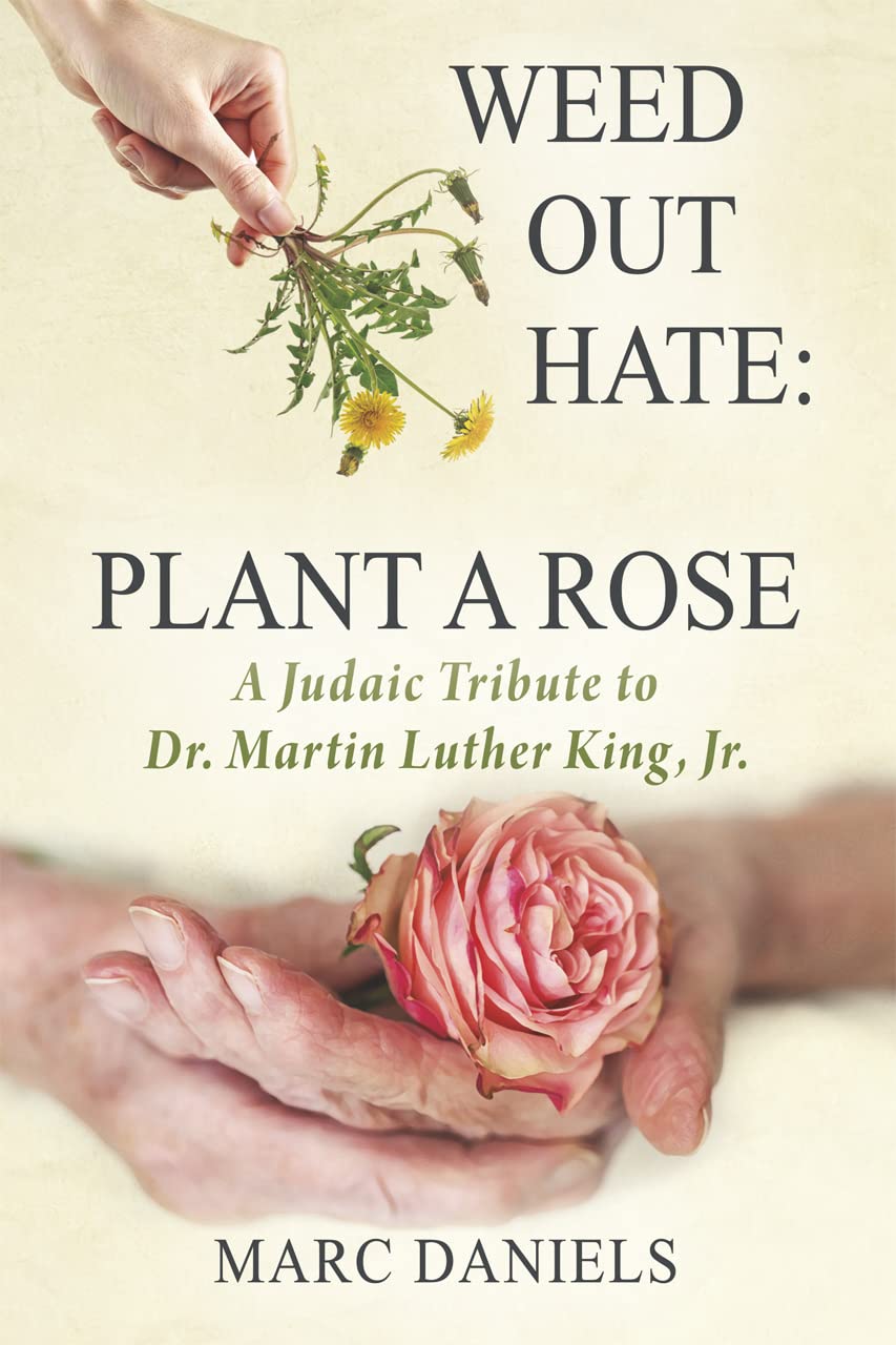 Weed Out Hate: Plant A Rose: A Judaic Tribute to Dr. Martin Luther King, Jr.