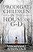 Prodigal Children in the House of G-d