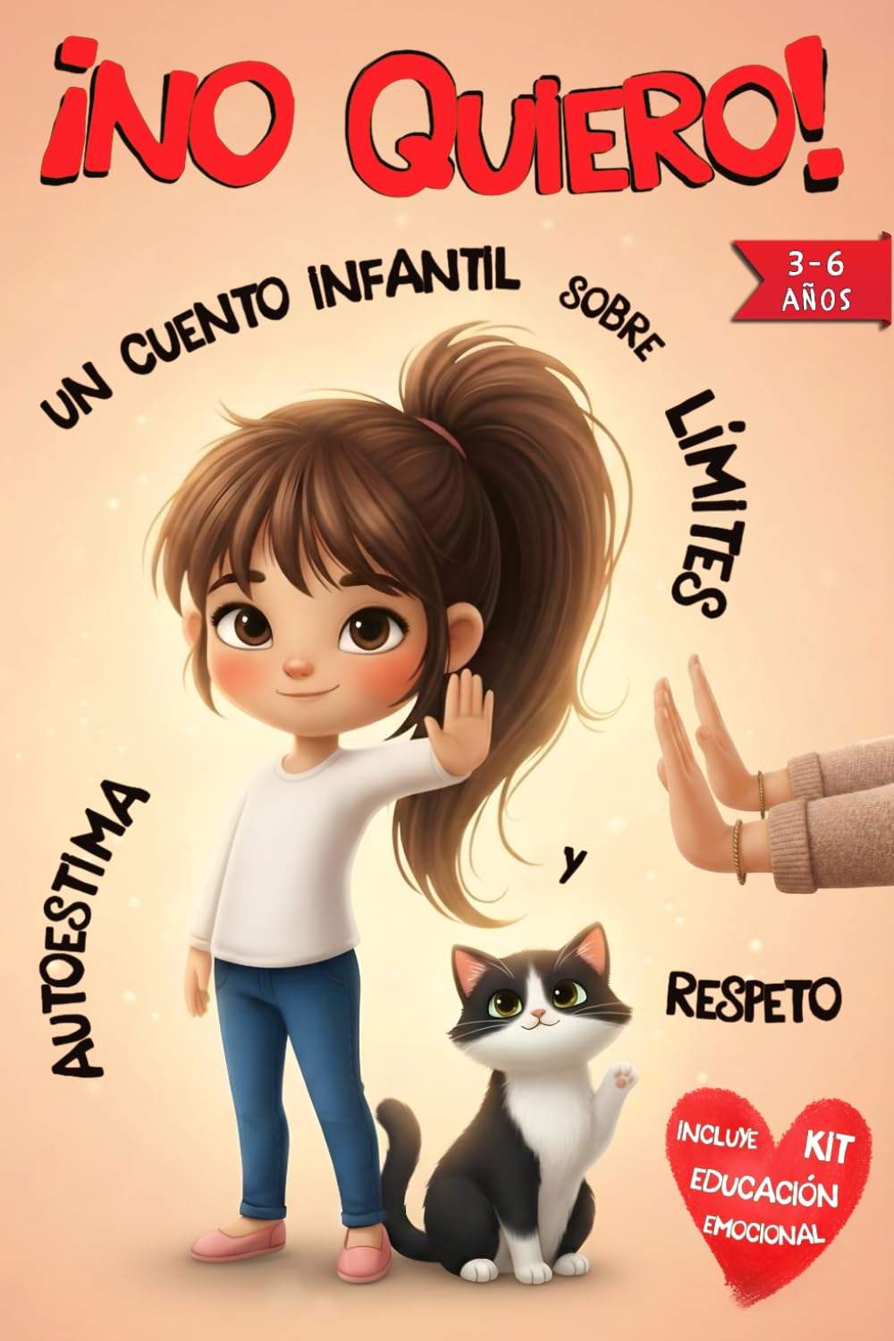 ¡NO QUIERO! Un Cuento infantil sobre Límites, Autoestima y Respeto, para niños de 3 a 6 años: Aprende a gestionar emociones, ganar confianza y usar tu ... MAYÚSCULA. Incluye Kit Educación Emocional