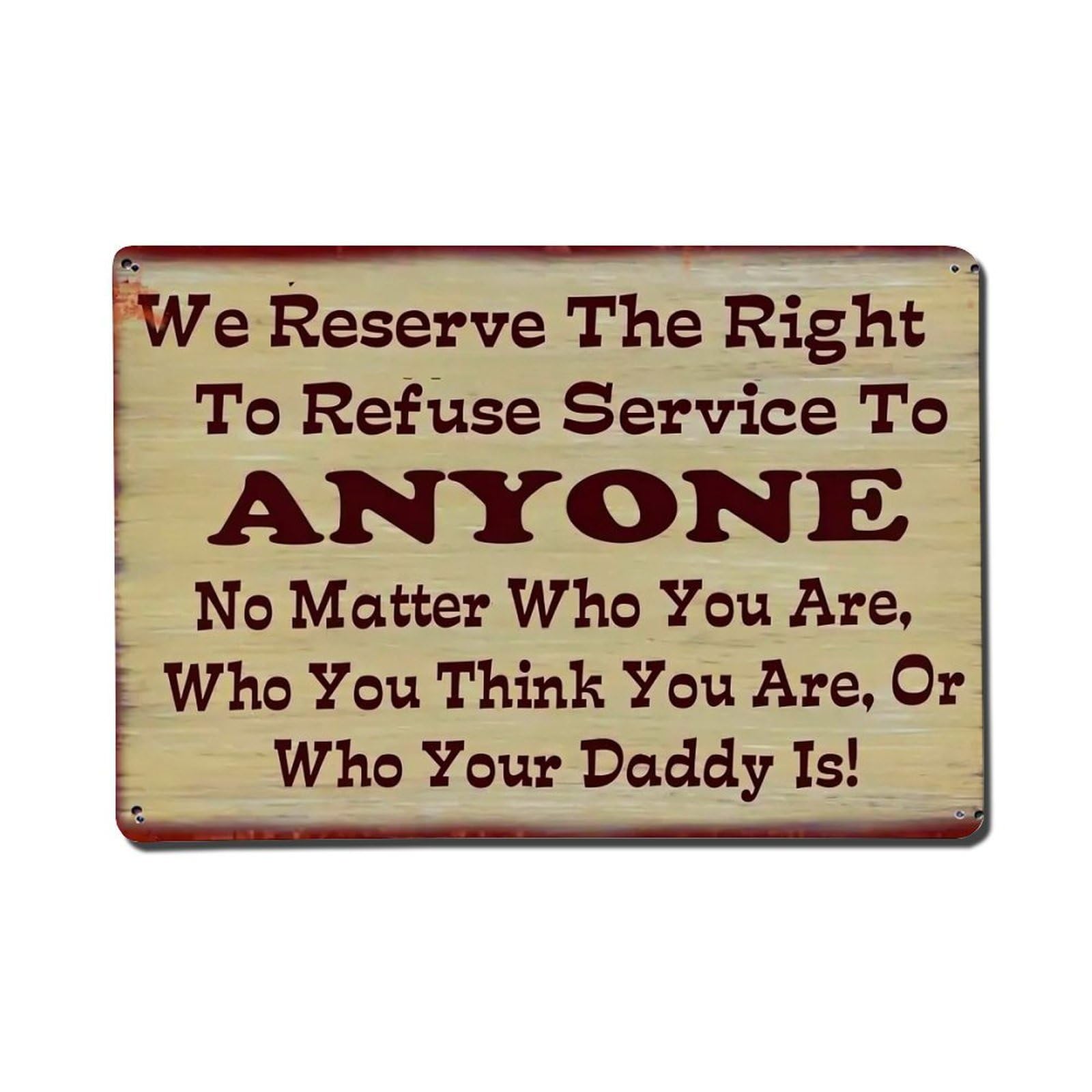 We Reserve The Right To Refuse Service To Anyone Retro Metal Tin Sign, Vintage Metal Poster for Home, Gaming Room, Studio Workshop,Bar,Garage Wall Art Decor 8x12 Inch