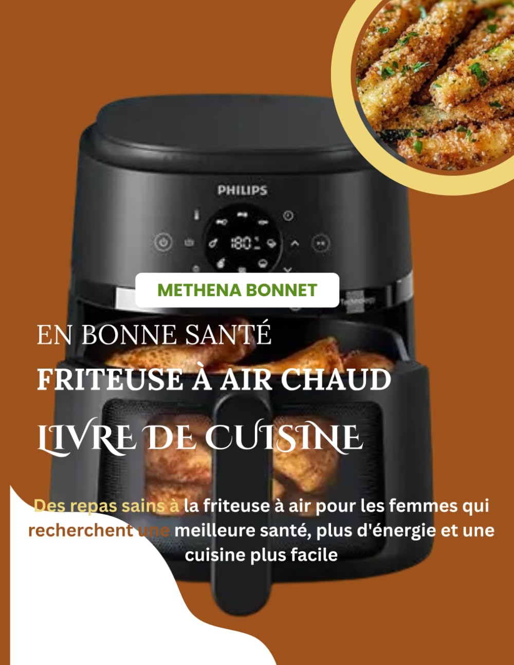 En bonne santé Friteuse à air chaud livre de cuisine: Des repas sains à la friteuse à air pour les femmes qui recherchent une meilleure santé, plus d'énergie et une cuisine plus facile