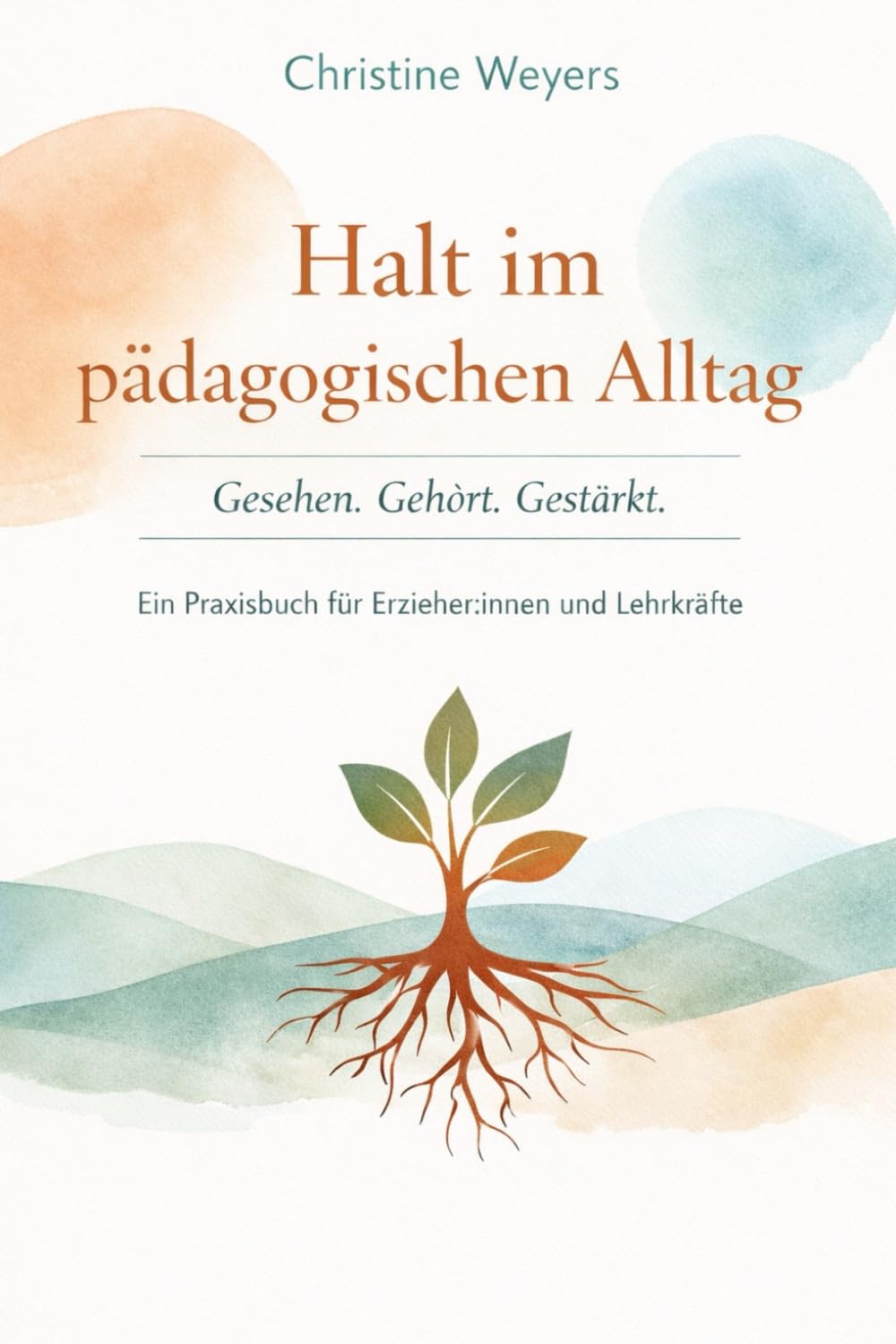 Halt im pädagogischen Alltag: Gesehen. Gehört. Gestärkt. Praxisbuch für Erzieher*innen und Lehrkräfte