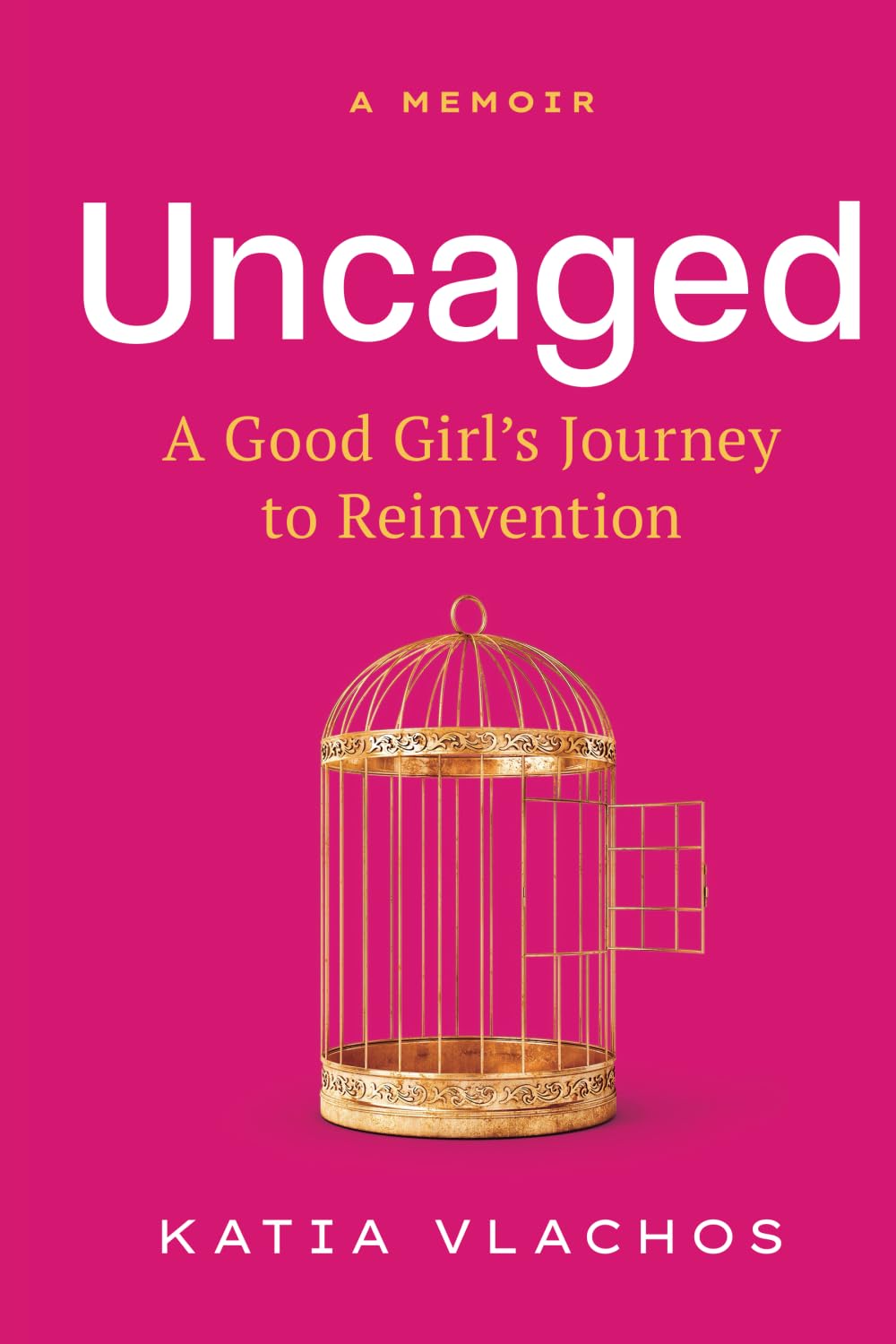 Uncaged: A Good Girl’s Journey to Reinvention