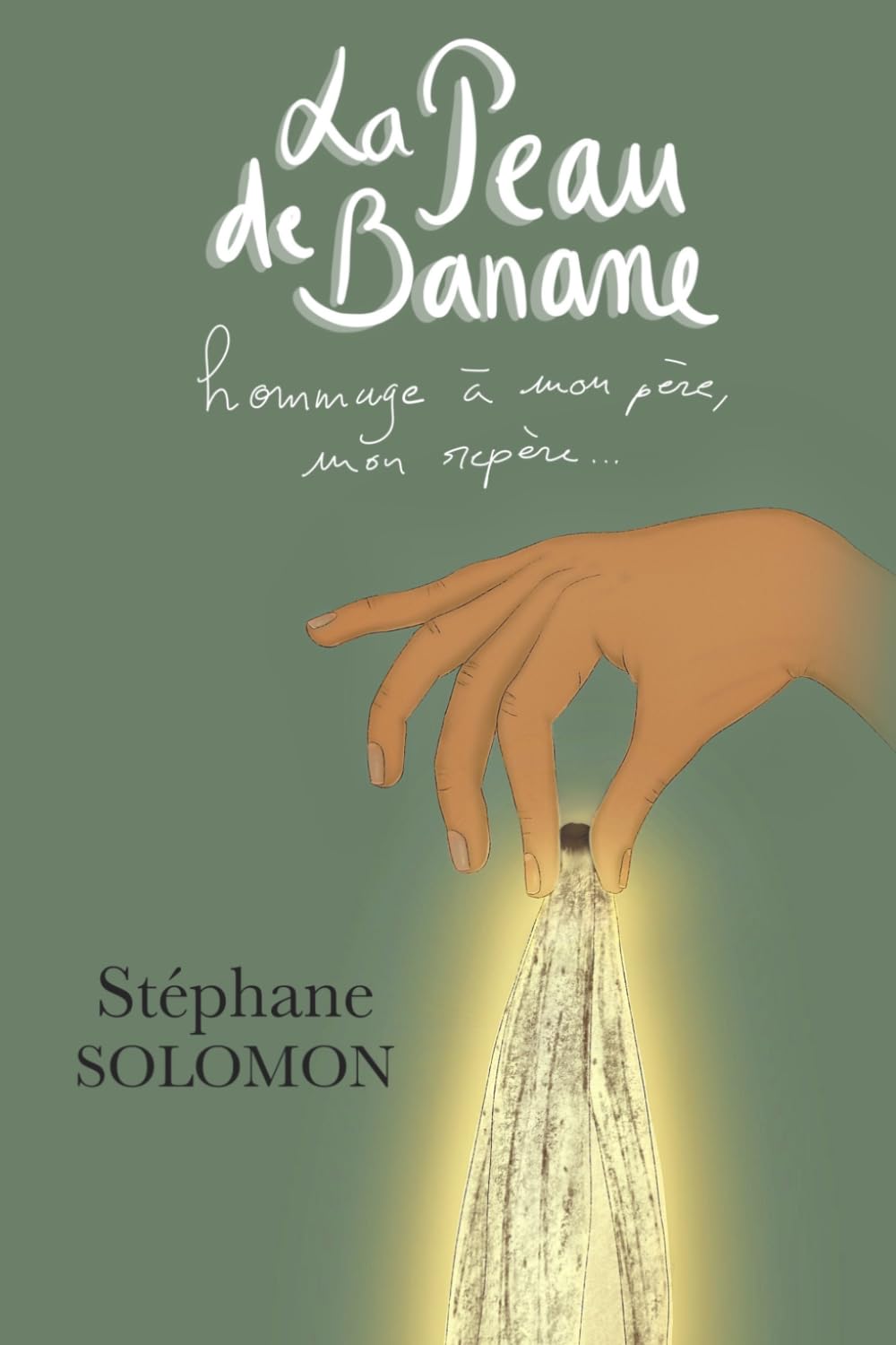 La peau de banane: Hommage à mon père, mon repère...