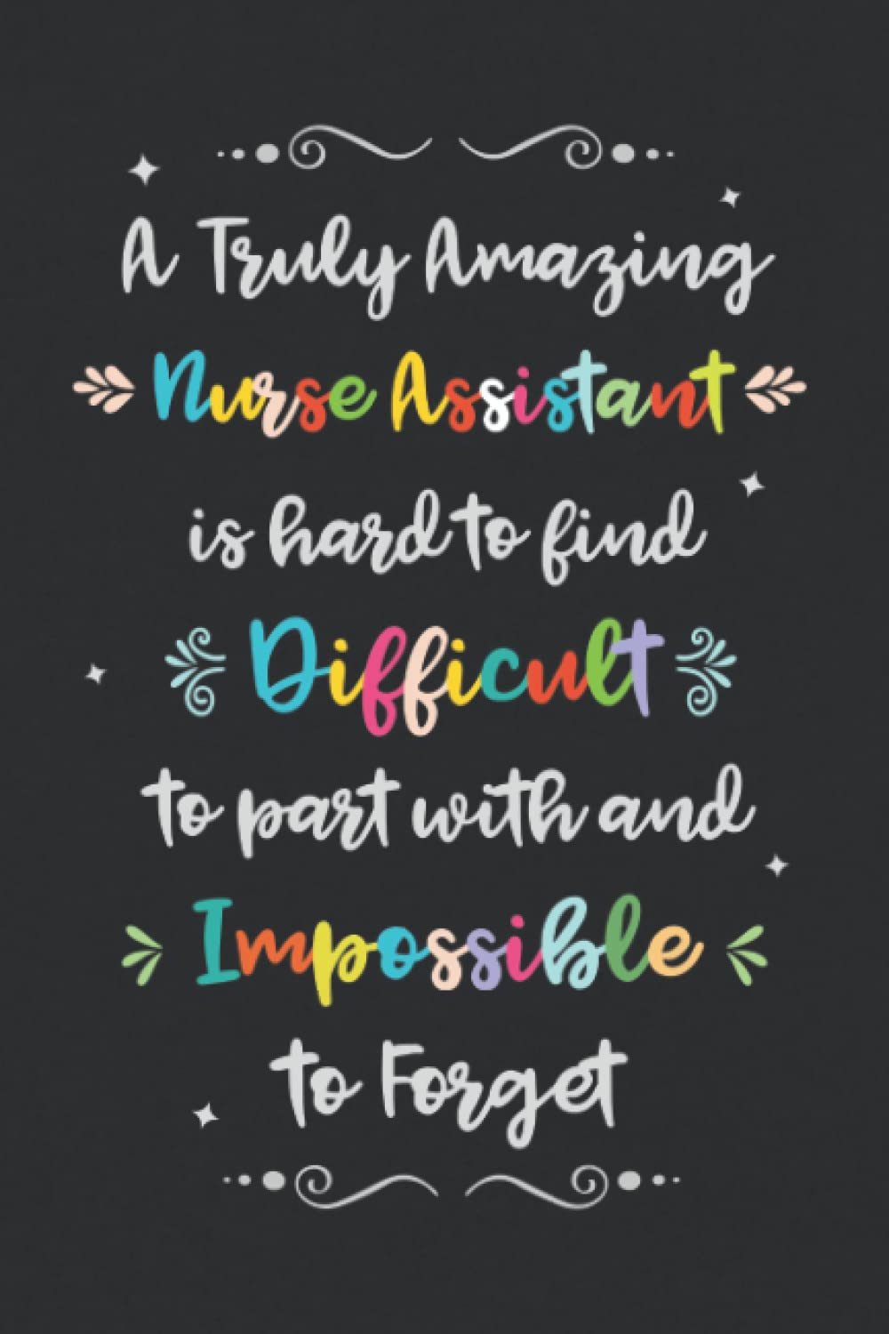 Nurse Assistant Gifts: Blank Lined Inspirational Notebook Journal a Funny and Appreciation Gift for nursing assistants Thank You gift to Write in.