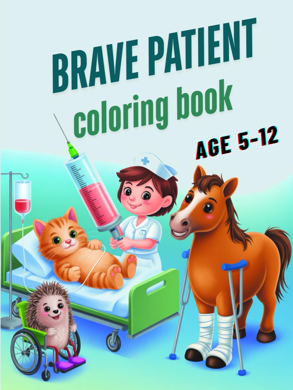 Brave Patient: Coloring Book to Inspire Bravery and Joy in Children Ages 5–12