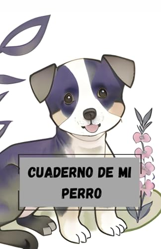 Cuaderno de mi perro: Con tablas para rellenar y texto libre (Cuaderlandia - Cuadernos de perros)
