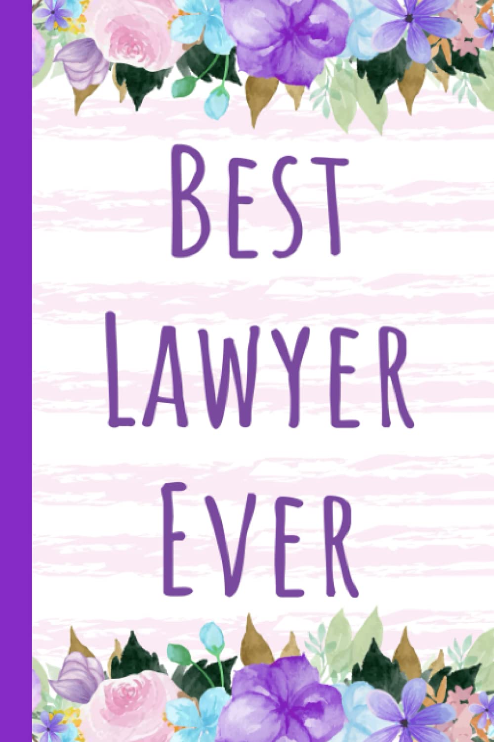 Best Lawyer Ever: Blank Lined Notebook Journal for Notes, Journaling, Quotes, and Stories, Future lawyers graduation, Law student school college Law school