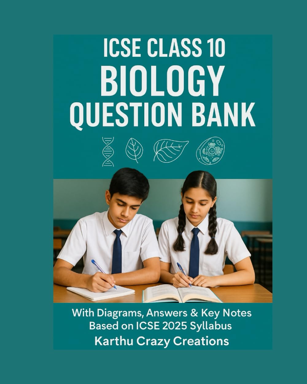 ICSE CLASS 10 BIOLOGY QUESTION BANK: With Diagrams, Answers & Key Notes Based on ICSE 2025 Syllabus