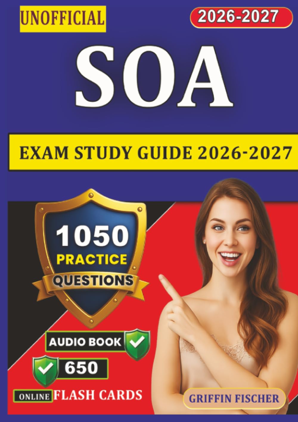 Unofficial SOA Exam Study Guide 2026-2027: Society of Actuaries Prep with 1050 Practice Questions And Detailed Explanation