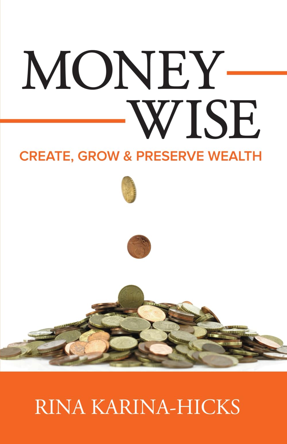 Money-Wise: Create, Grow and Preserve Wealth