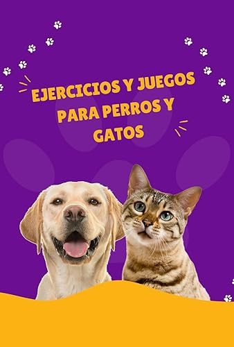 Ejercicios y Juegos para Perros y Gatos (Spanish Edition)