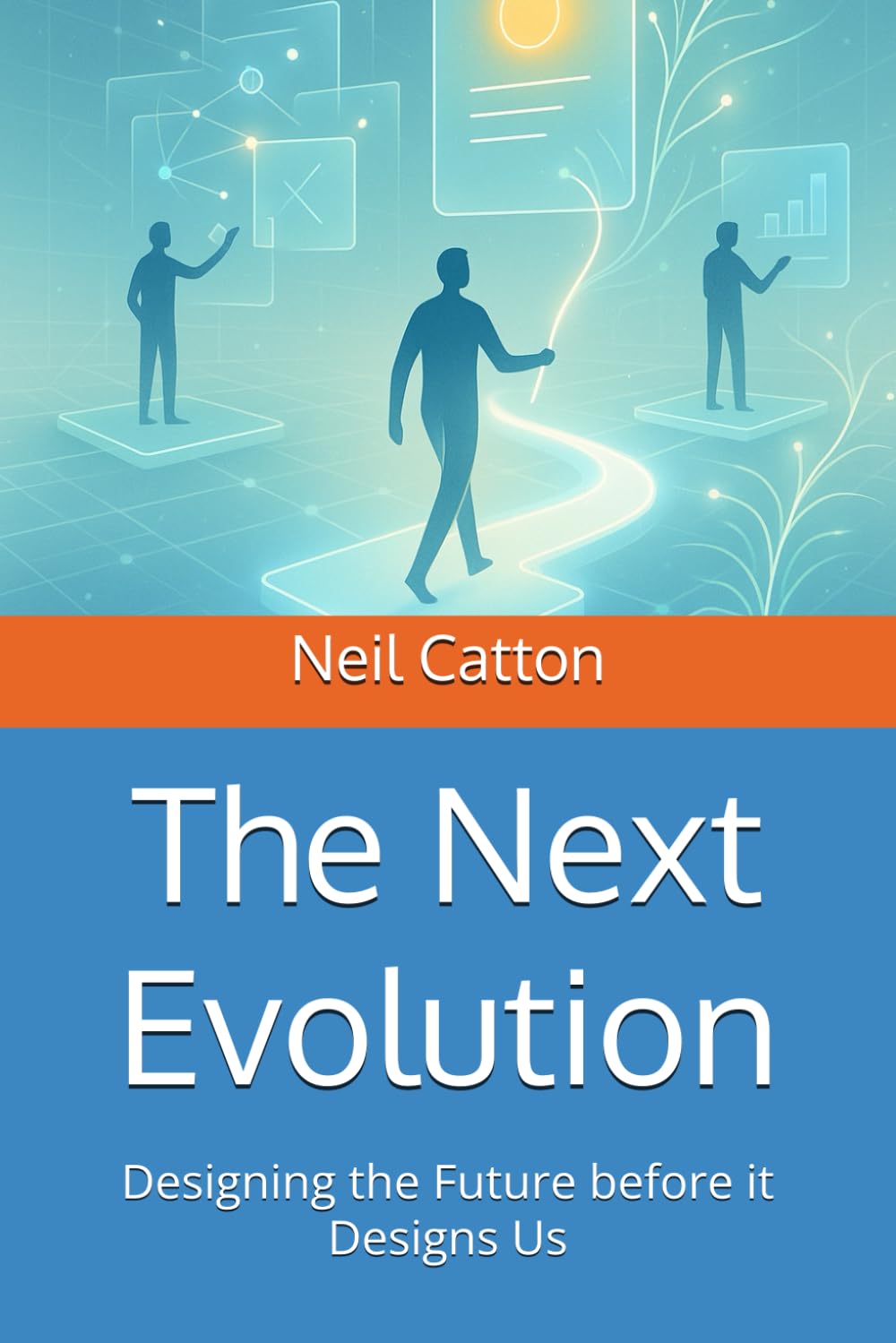 The Next Evolution: Designing the Future before it Designs Us