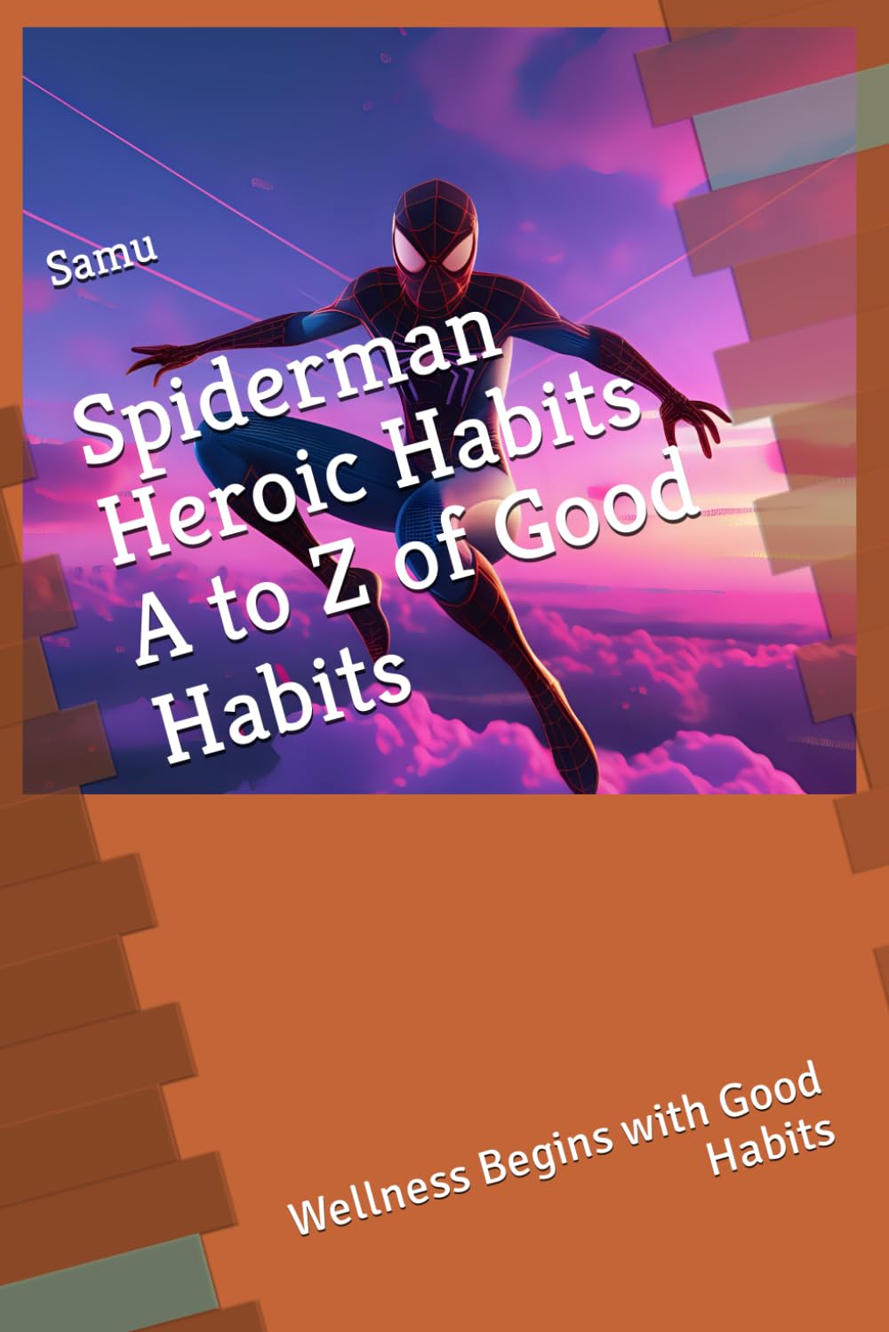 Spiderman, Heroic Habits A to Z of Good Habits": Wellness Begins with Good Habits