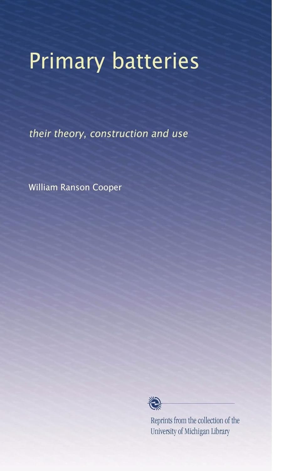 Primary batteries their theory, construction and use