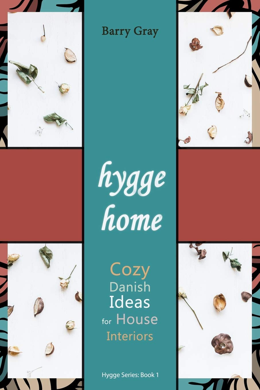 Independently Published Hygge Home: Cozy, Danish Ideas for House Interiors