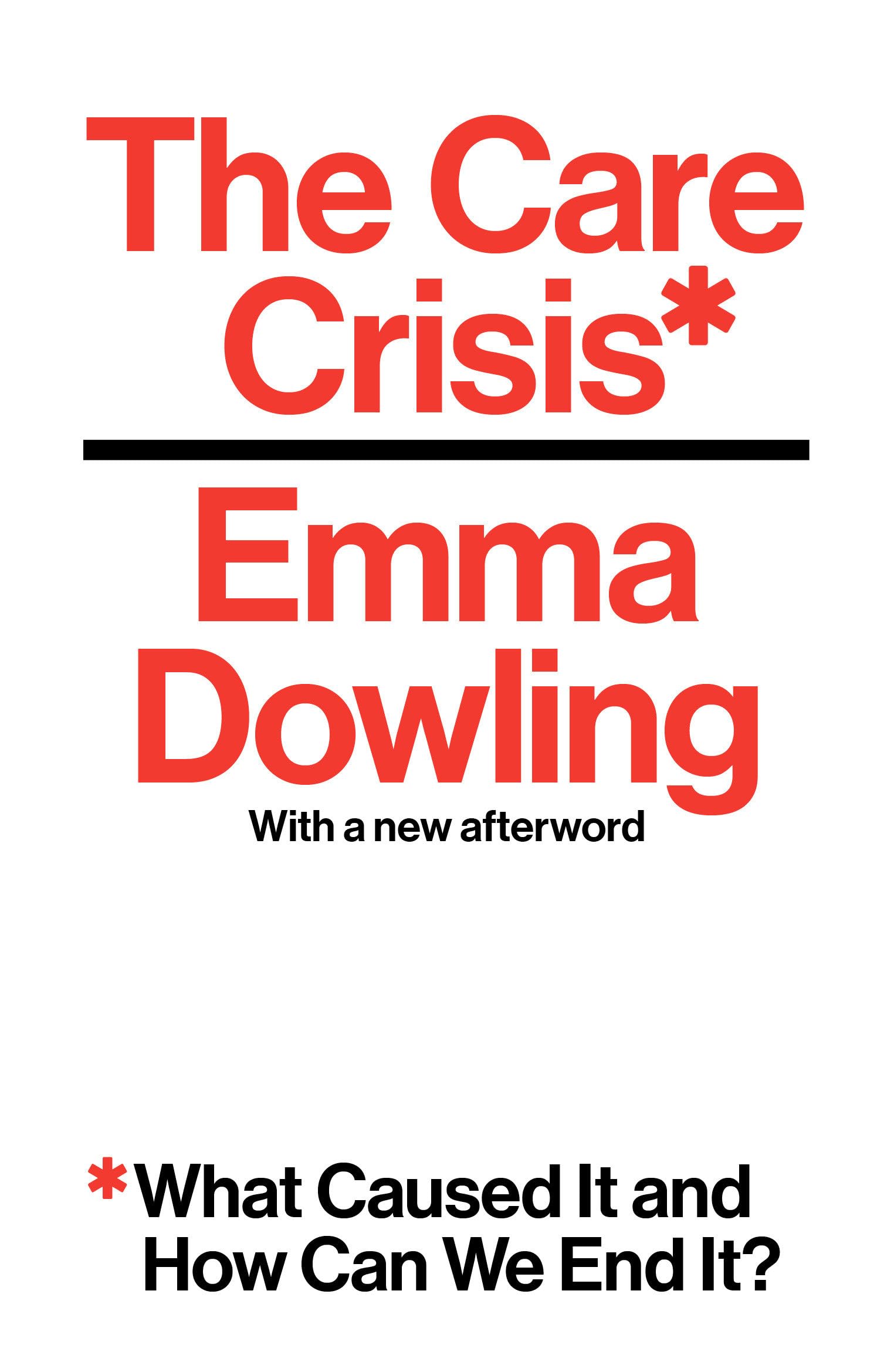 The Care Crisis: What Caused It and How Can We End It?,Emma Do .