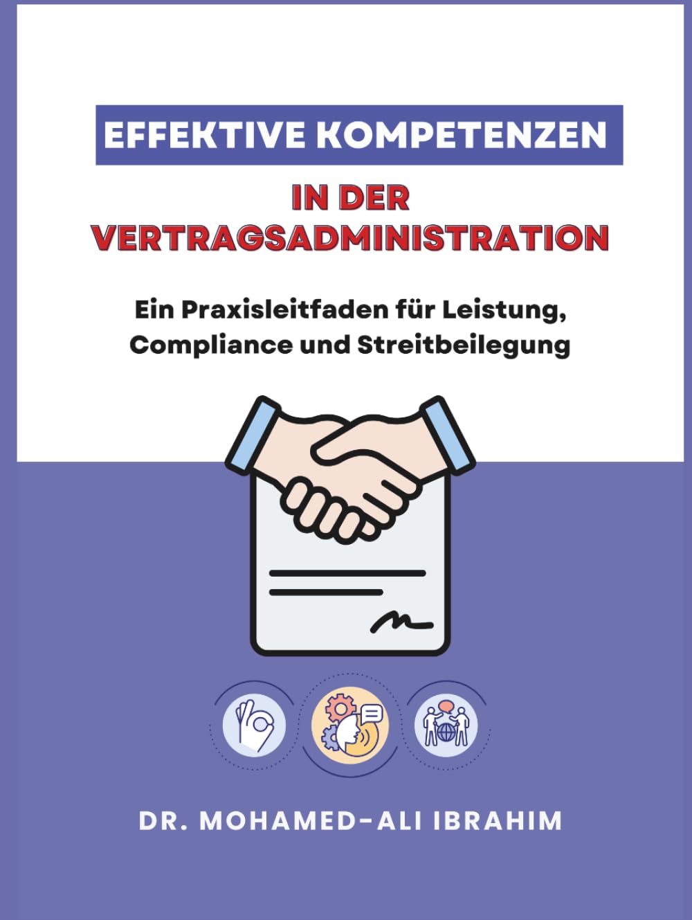 Effektive Kompetenzen in der Vertragsadministration: Ein Praxisleitfaden für Leistung, Compliance und Streitbeilegung