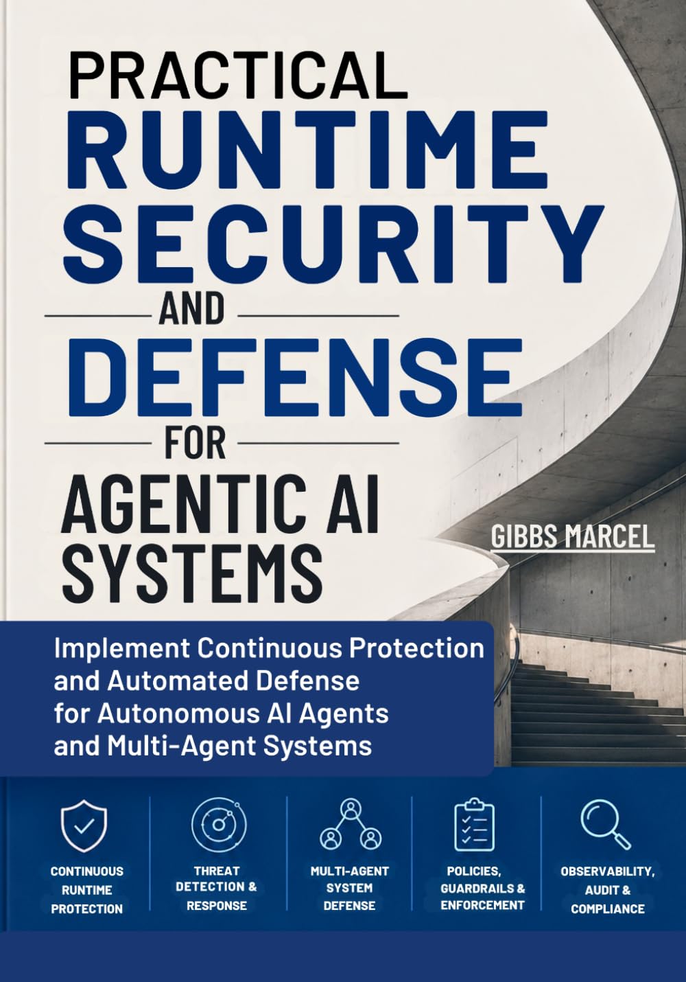 Practical Runtime Security and Defense for Agentic AI Systems: Implement Continuous Protection and Automated Defense for Autonomous AI Agents and Multi-Agent Systems