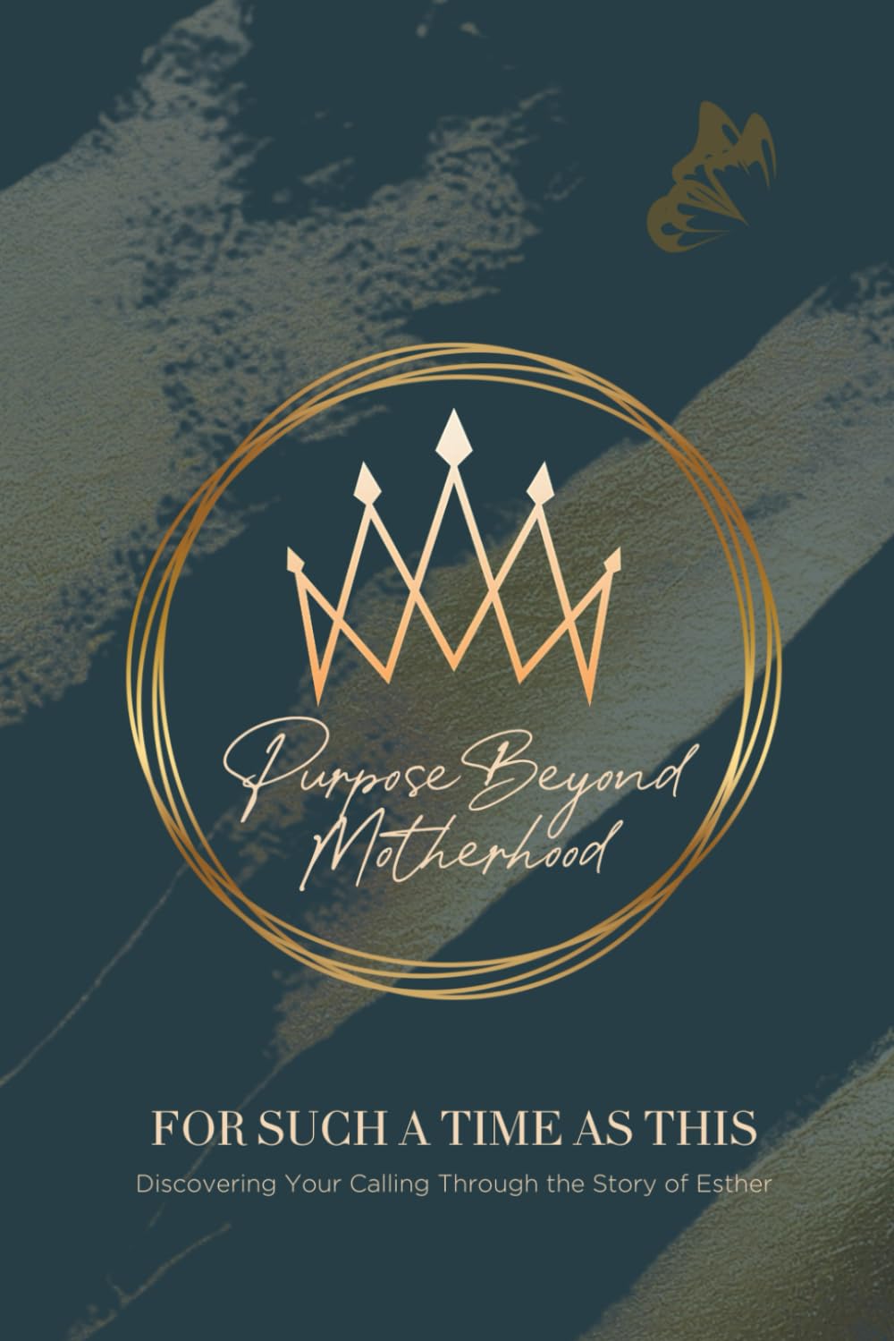 Purpose Beyond Motherhood: Discovering Your Calling Through the Story of Esther