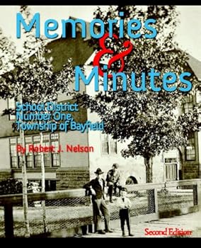 Paperback Memories & Minutes: School District Number One, Township Of Bayfield, Second Edition Book