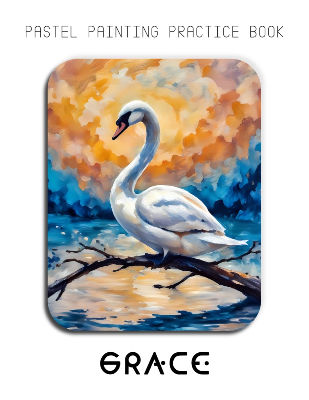 Pastel Painting Practice Book - Grace: Mastering Bird Portraits, Soft Pastel Blending, and Expressive Nature Art
