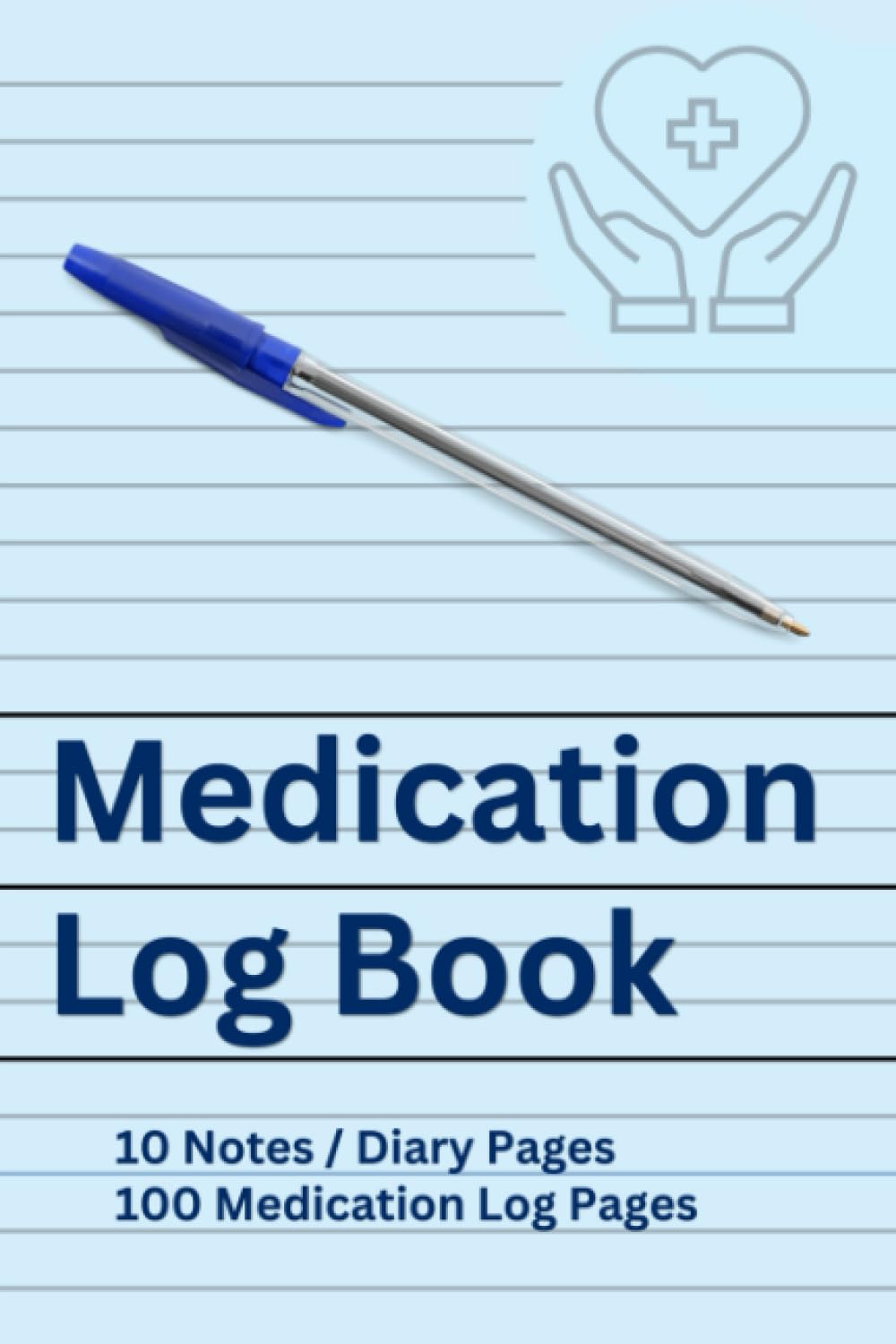 Medication Log Book: Helps You Keep Track of Taking Medicine and Dosage Taken
