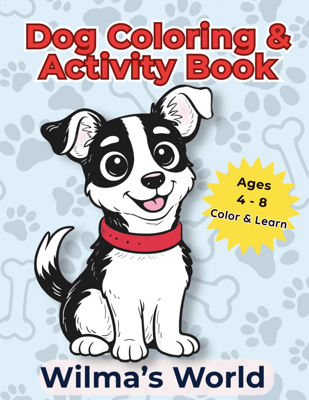 Wilma's World: From Waiting to Forever. A Rescue Dog Coloring & Activity Book for Kids Ages 4–8