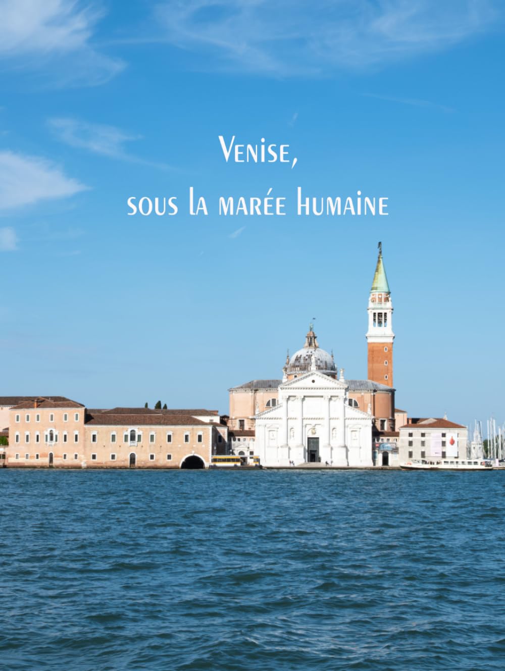 Venise, sous la marée humaine: Venice, Under the Human Tide