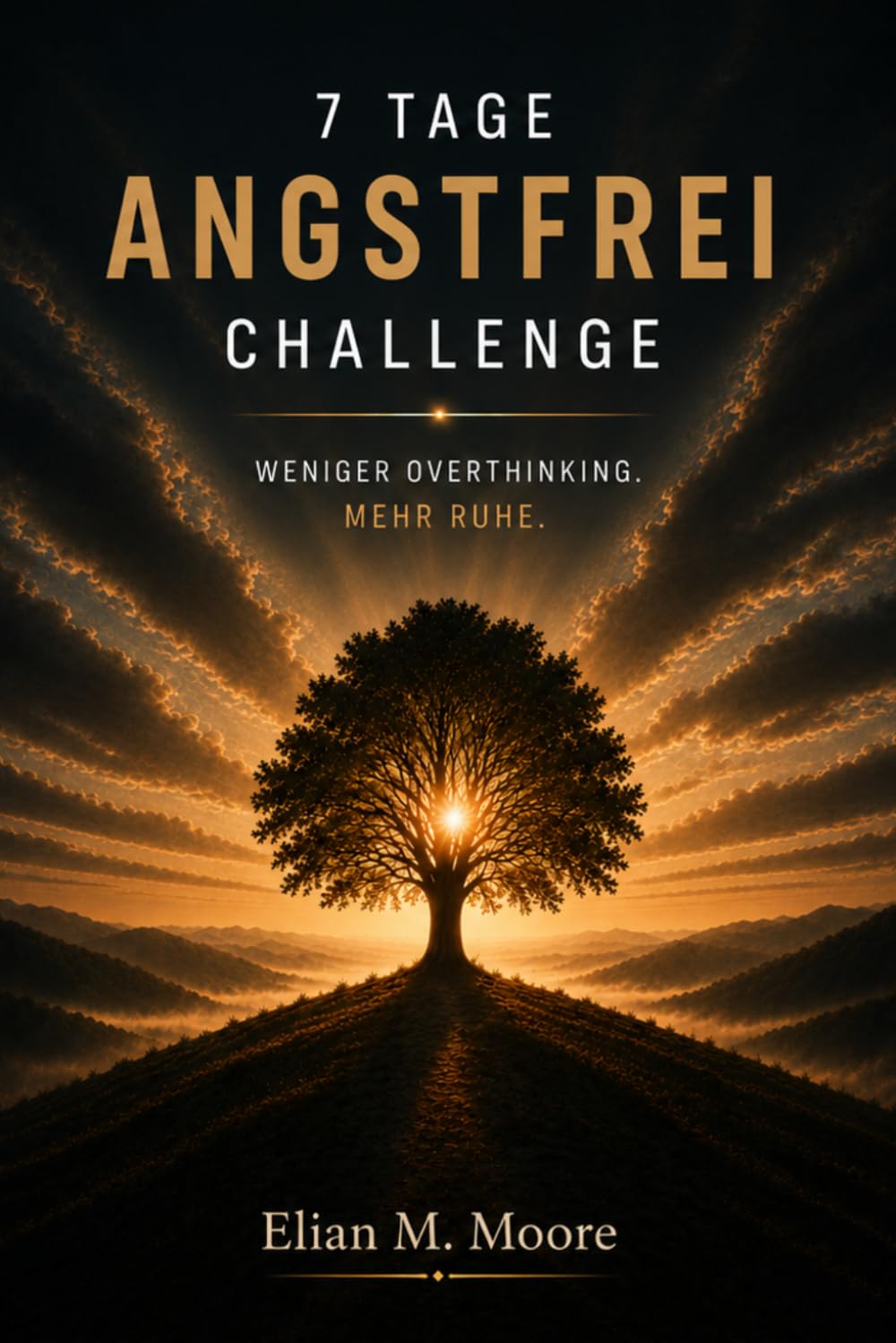 7 Tage Angstfrei Challenge: Weniger Overthinking. Mehr Ruhe. Mehr Kontrolle über deine Gedanken.