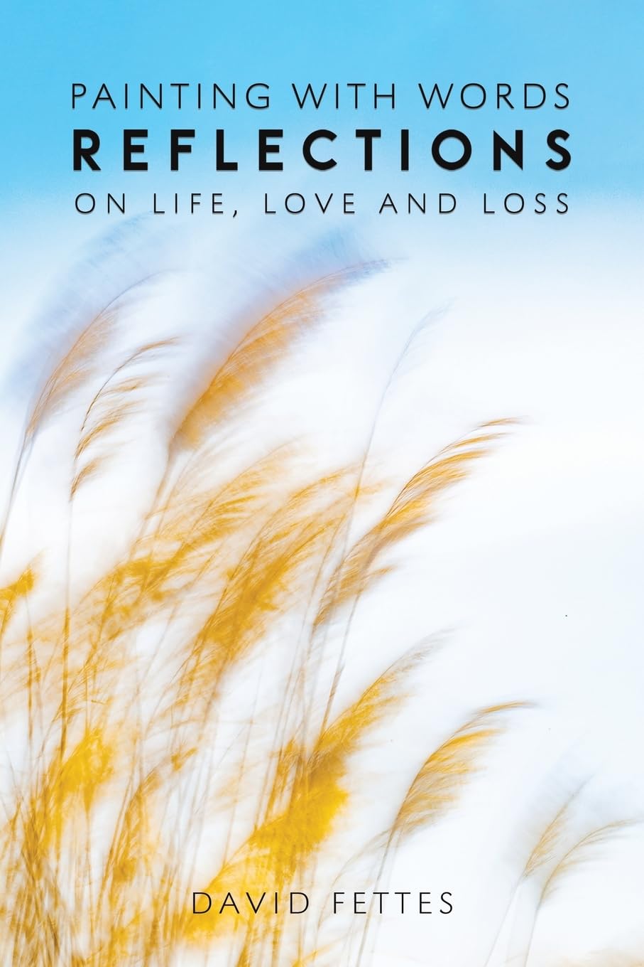 Painting with Words: Reflections on Life, Love and Loss