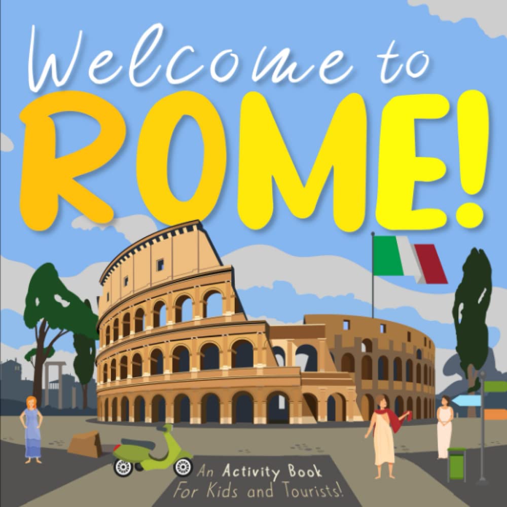 Welcome to Rome!: An Activity Book for Kids and Tourists! (Welcome to... Series)