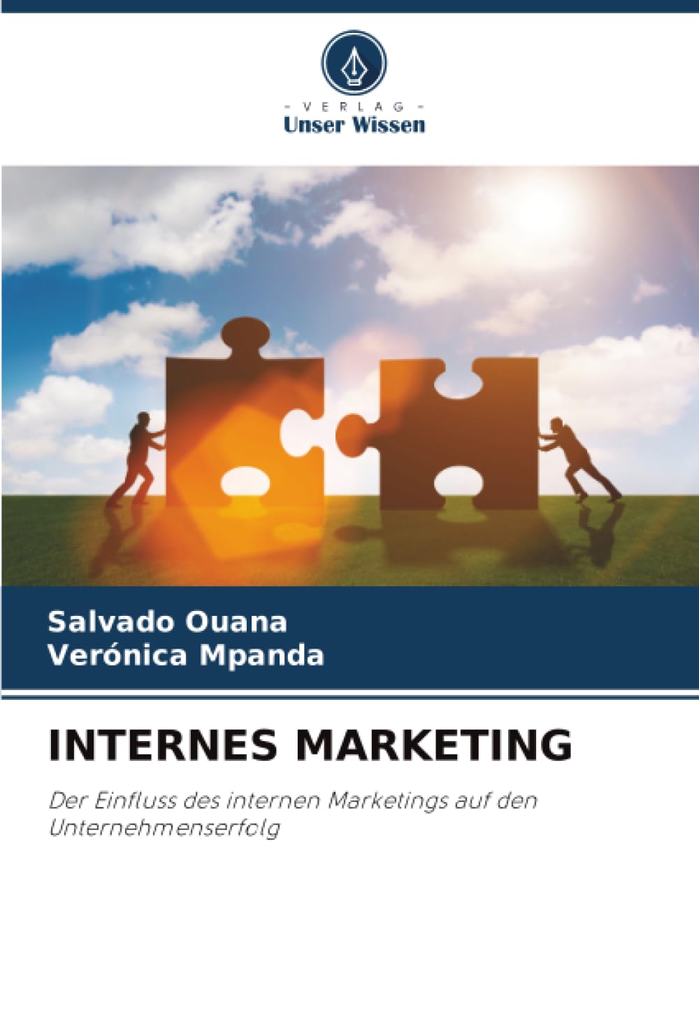 INTERNES MARKETING: Der Einfluss des internen Marketings auf den Unternehmenserfolg