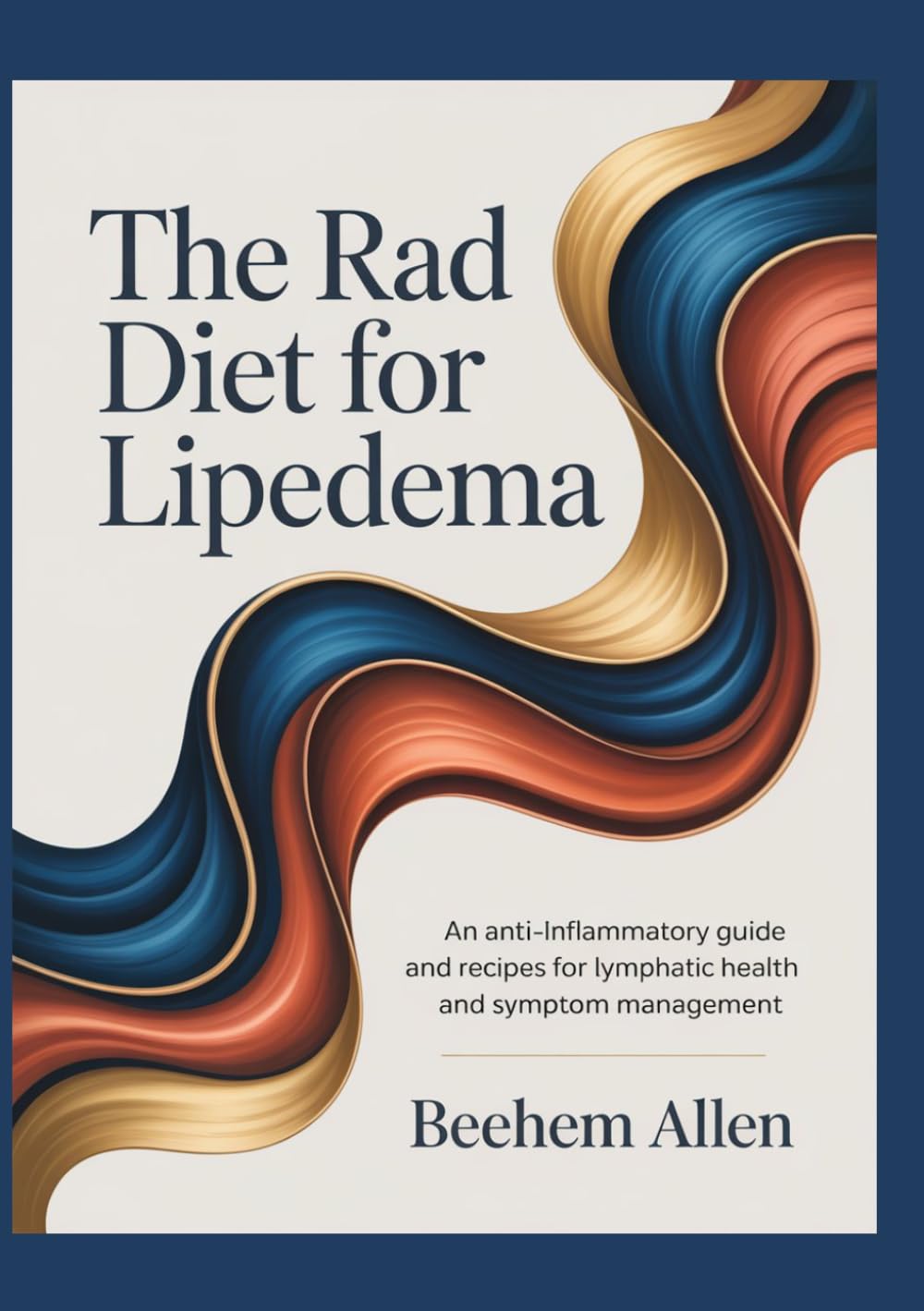 The RAD Diet for Lipedema: An Anti-Inflammatory Guide and Recipes for Lymphatic Health and Symptom Management