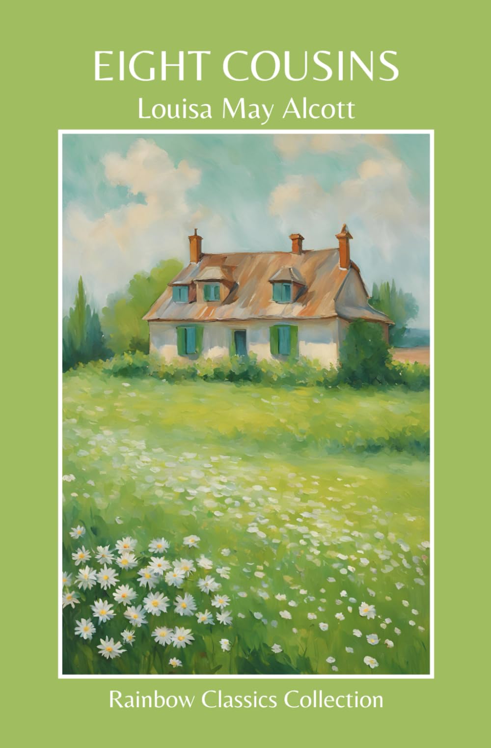 Eight Cousins by Louisa May Alcott (Rainbow Classics Collection)