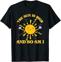 The Sun Is High And So Am I | Beach Ocean | Vacation Men Women T-Shirt