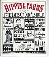 Ripping Yarns: True Tales of Old Australia 0867884258 Book Cover