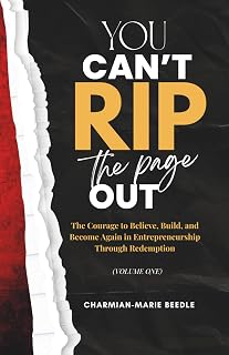 You Can't Rip The Page Out: The Courage to Believe, Build, and Become Again in Entrepreneurship Through Redemption: 1