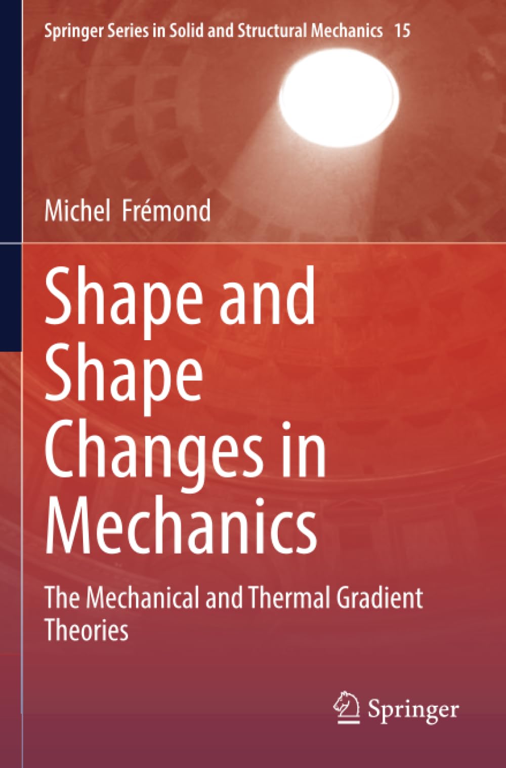 Shape and Shape Changes in Mechanics: The Mechanical and Thermal Gradient Theories (Springer Series in Solid and Structural Mechanics)