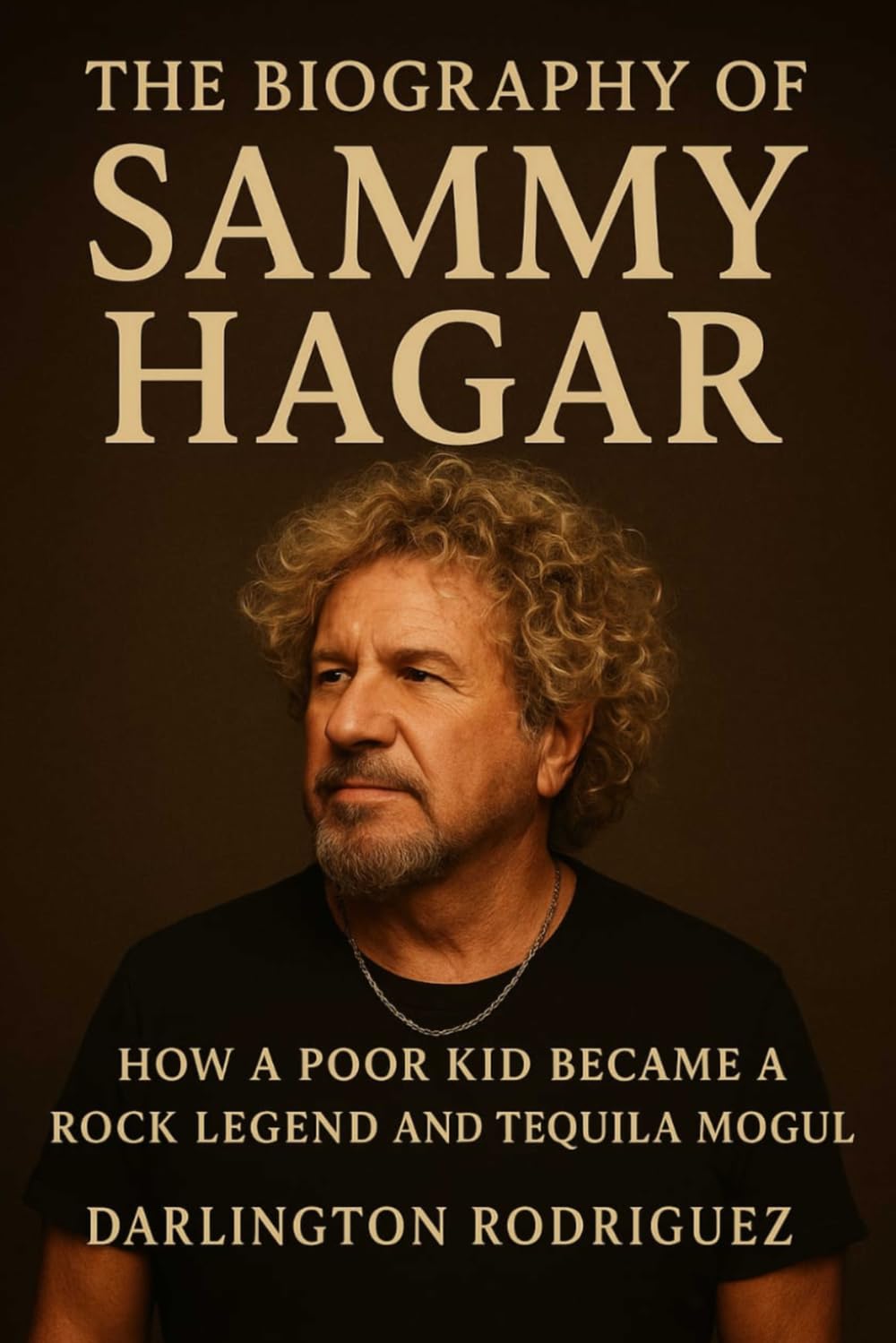 The Biography of Sammy Hagar: How a Poor Kid Became a Rock Legend and Tequila Mogul