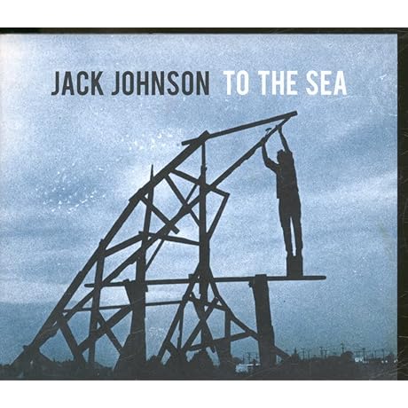 Jack Johnson To The Sea CDs