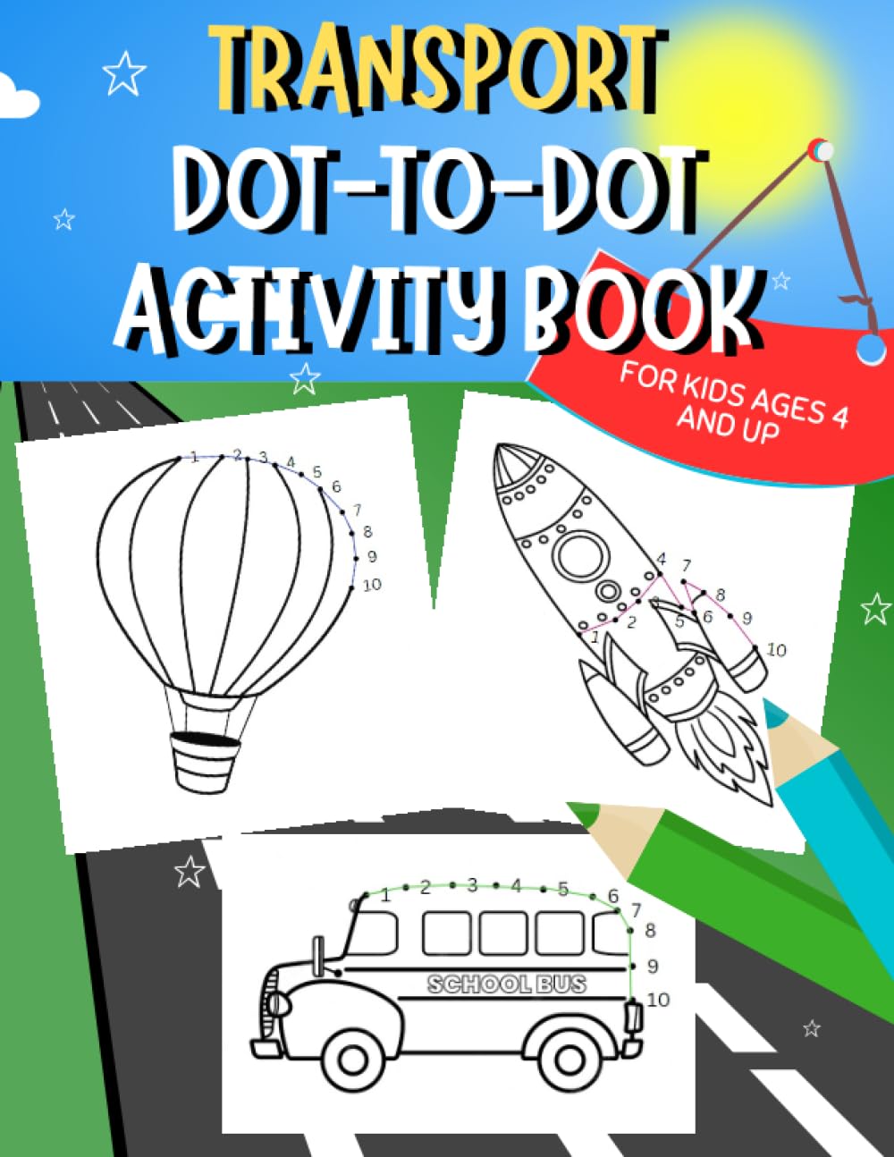 Transport Dot to Dot Activity Book for Kids: Connect the Dots Numbers and Coloring Fun for Kids Ages 4 and Up