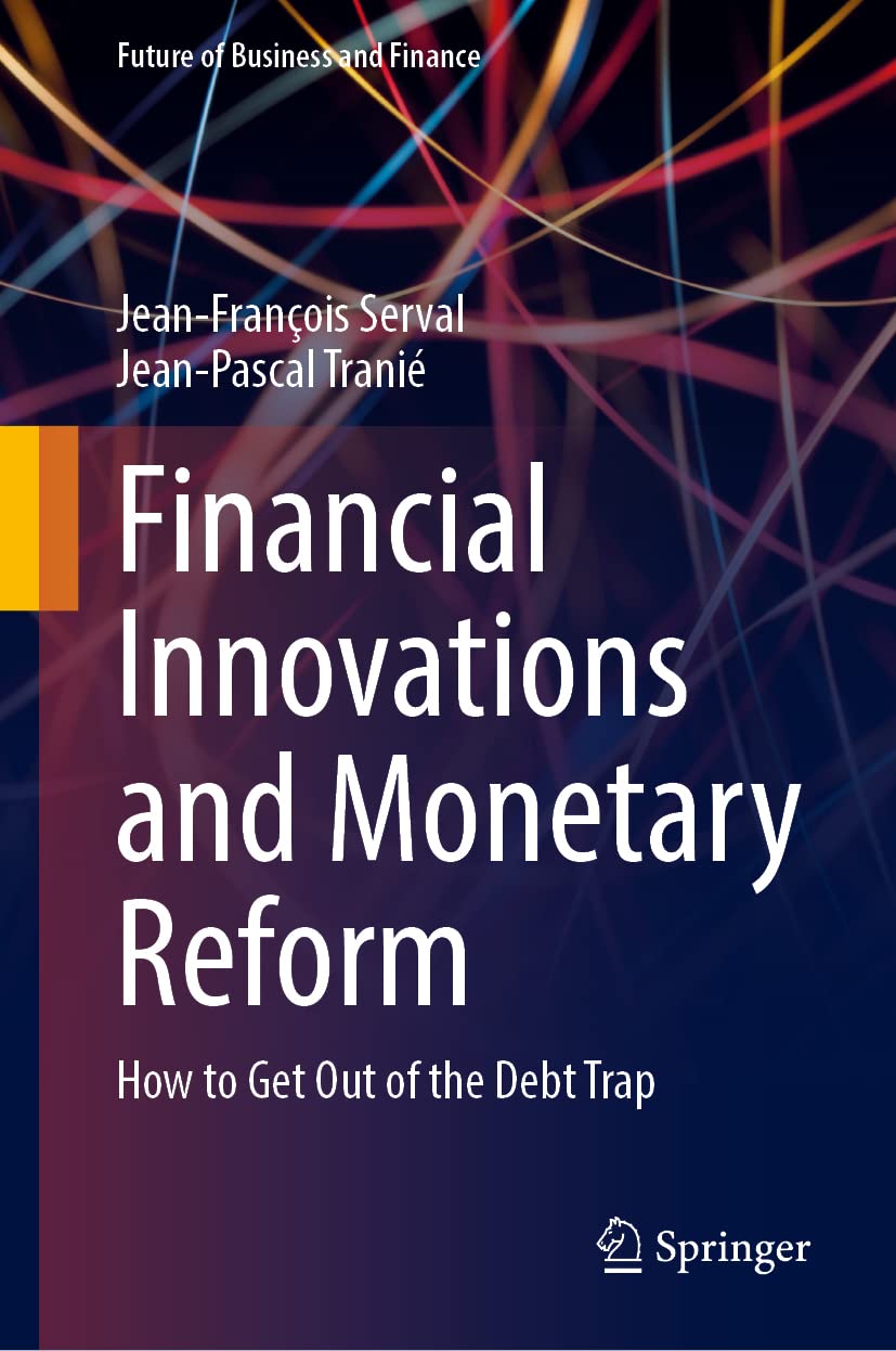 Financial Innovations and Monetary Reform: How to Get Out of the Debt Trap