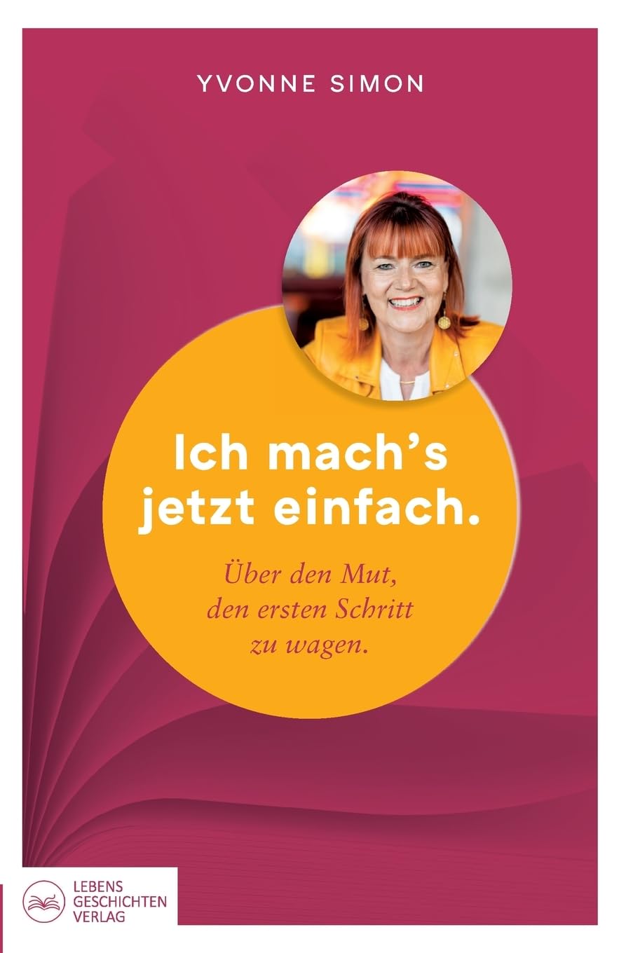 Ich mach´s jetzt einfach: Über den Mut, den ersten Schritt zu wagen