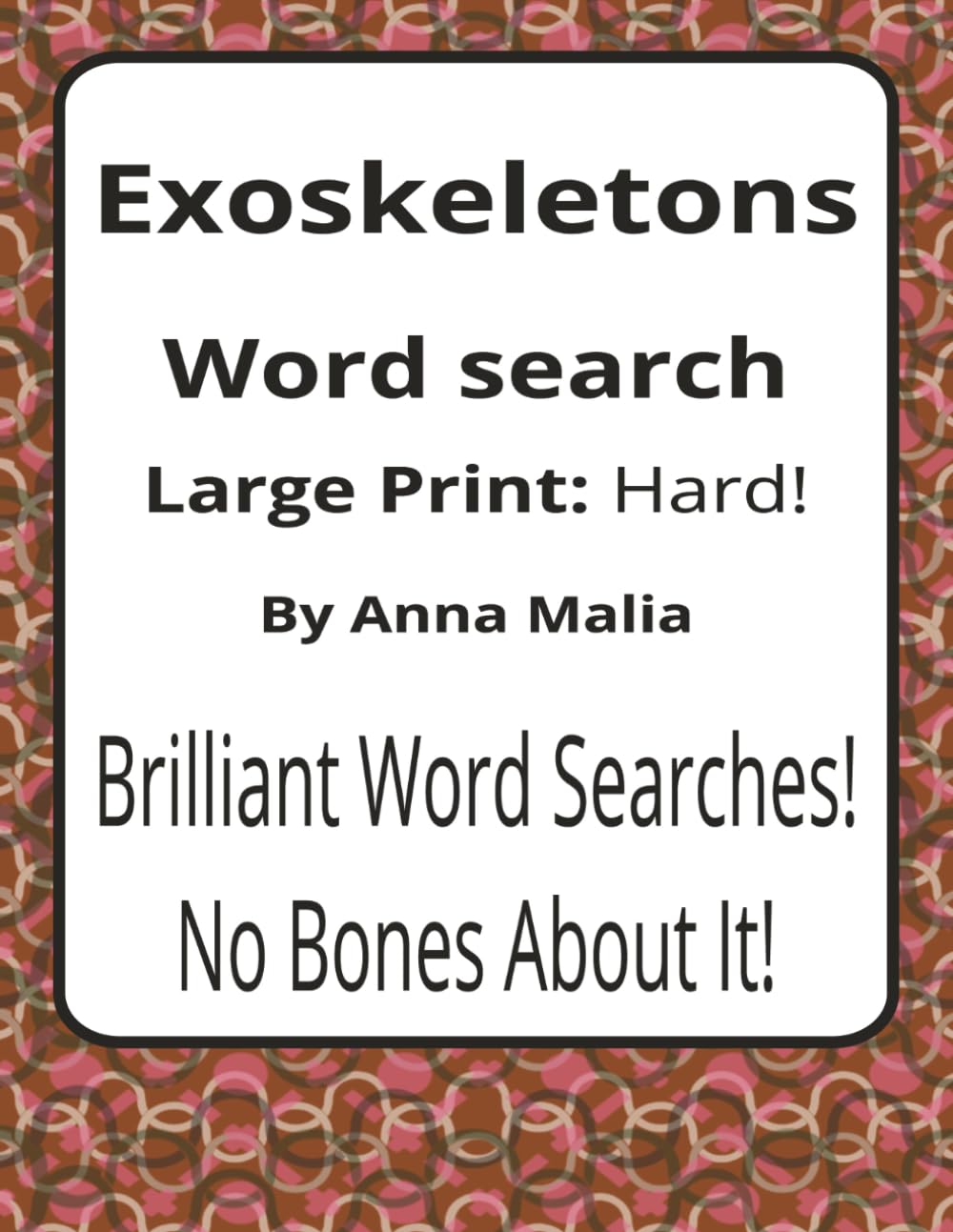 Exoskeletons Large Print Word Search Puzzle Book: Large Print Word Searches about Invertebrates, Body Structures, and Adaptation | 8.5 x 11 inches, ... of the Land and Skies Series by Anna Malia)