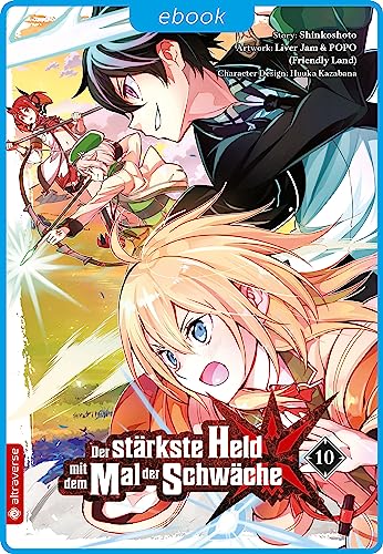 Der stärkste Held mit dem Mal der Schwäche Bd10 - Shinkoshoto Huuka Kazabana Friendly Land Kartoniert (TB)