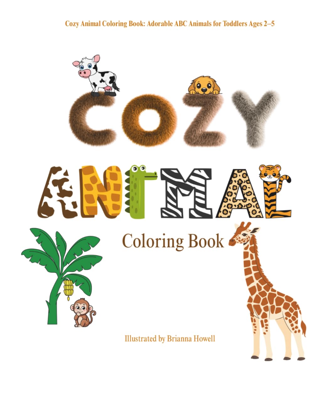 Cozy Animal Coloring Book: Cozy Animal Coloring Book: Adorable ABC Animals for Toddlers Ages 2–5