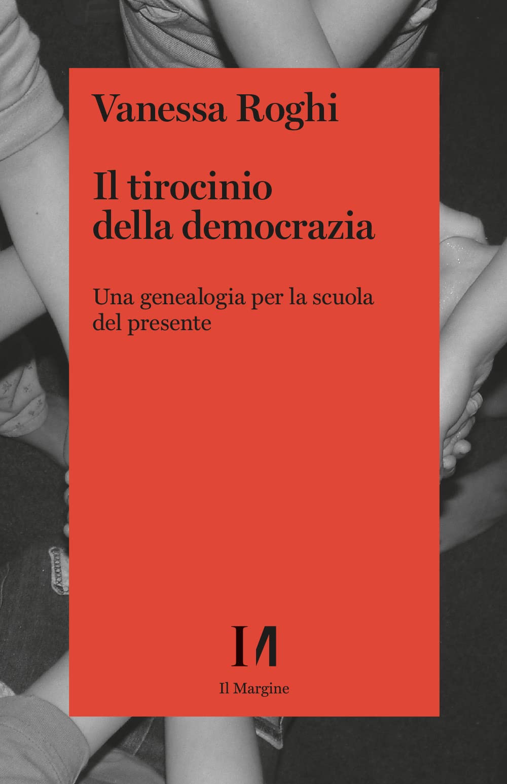 Il Tirocinio Della Democrazia. Una Genealogia Per La Scuola Del Presente - 4